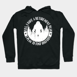 Bigfoot Sasquatch Retirement Plan Hoodie